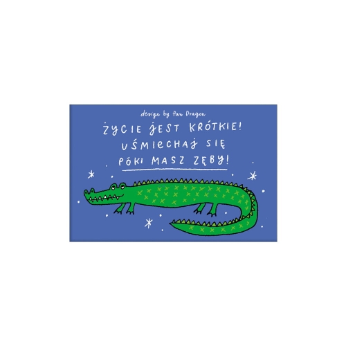 MAGNES ŻYCIE JEST KRÓTKIE KROKODYL NIEBIESKI 8x5cm